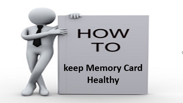 Easy Tips to Keep Memory Card Healthy
